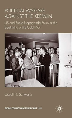 Political Warfare against the Kremlin US and British Propaganda Policy at the Beginning of the Cold War
