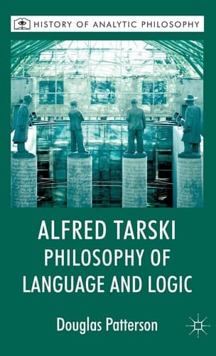 Alfred Tarski: Philosophy of Language and Logic