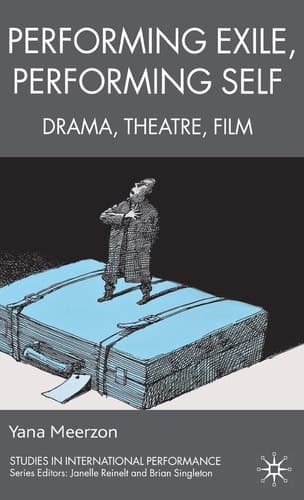 Performing Exile, Performing Self Drama, Theatre, Film