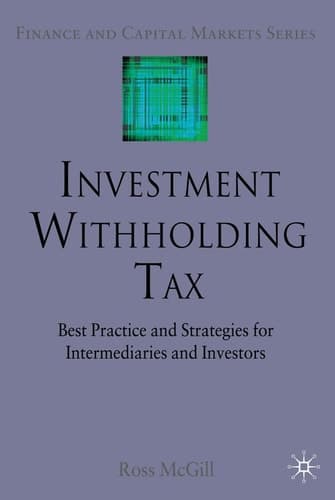 Investment Withholding Tax Best Practice and Strategies for Intermediaries and Investors