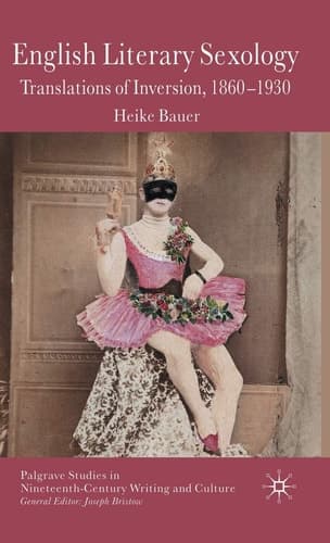 English Literary Sexology Translations of Inversion, 1860-1930