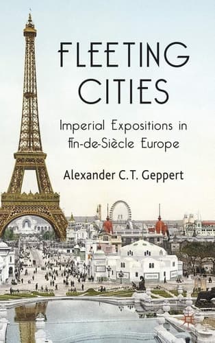 Fleeting Cities Imperial Expositions in Fin-de-Siècle Europe