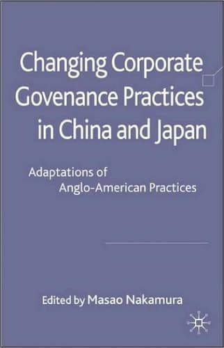 Changing Corporate Governance Practices in China and Japan: Adaptations of Anglo-American Practices