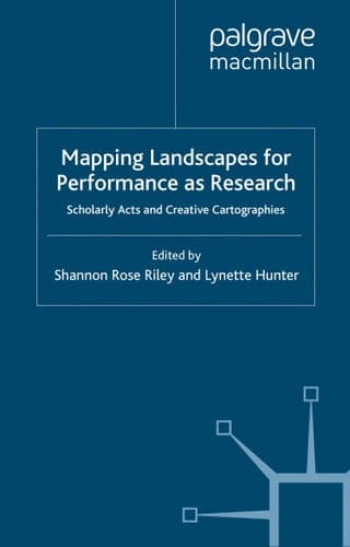 Mapping Landscapes for Performance as Research Scholarly Acts and Creative Cartographies