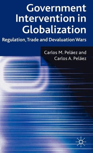 Government Intervention in Globalization Regulation, Trade and Devaluation Wars