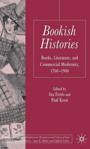 Bookish Histories Books, Literature, and Commercial Modernity, 1700-1900
