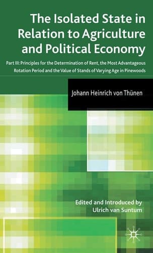 The Isolated State in Relation to Agriculture and Political Economy Part III: Principles for the Determination of Rent, the Most Advantageous Rotation Period and the Value of Stands of Varying Age in Pinewoods
