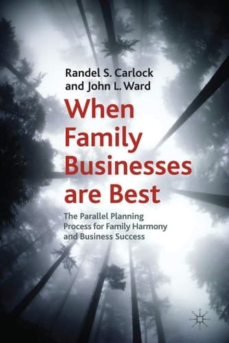 When Family Businesses are Best The Parallel Planning Process for Family Harmony and Business Success