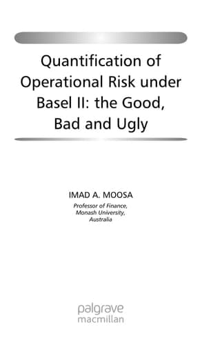 Quantification of Operational Risk under Basel II: The Good, Bad and Ugly (Finance and Capital Markets Series)