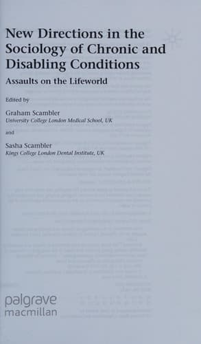New Directions in the Sociology of Chronic and Disabling Conditions: Assaults on the Lifeworld