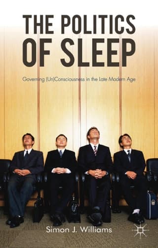 The Politics of Sleep Governing (Un)consciousness in the Late Modern Age