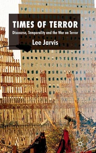 Times of Terror Discourse, Temporality and the War on Terror