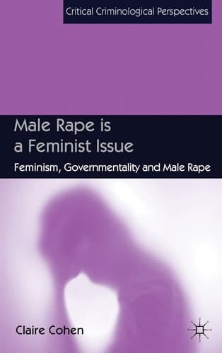 Male Rape is a Feminist Issue Feminism, Governmentality and Male Rape