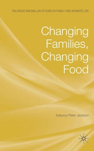 Changing Families, Changing Food (Palgrave Macmillan Studies in Family and Intimate Life)