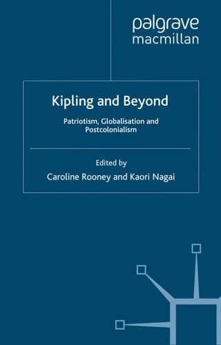 Kipling and Beyond Patriotism, Globalisation and Postcolonialism