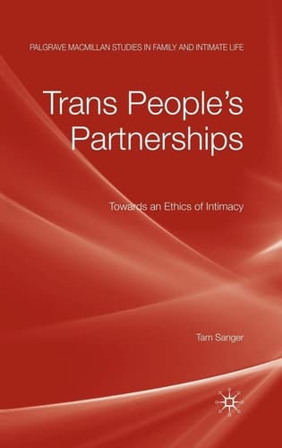 Trans People’s Partnerships Towards an Ethics of Intimacy