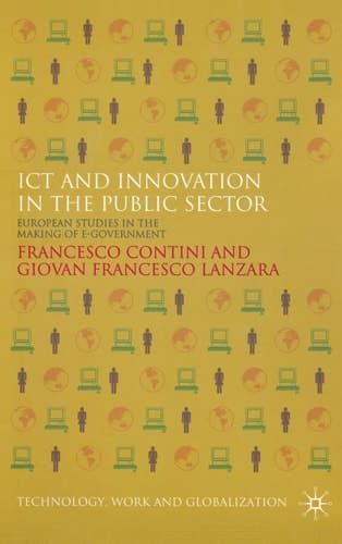 ICT and Innovation in the Public Sector: European Studies in the Making of E-Government (Technology, Work and Globalization)