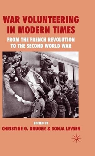 War Volunteering in Modern Times From the French Revolution to the Second World War