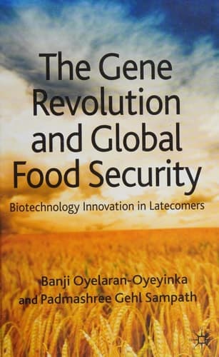 The Gene Revolution and Global Food Security Biotechnology Innovation in Latecomers