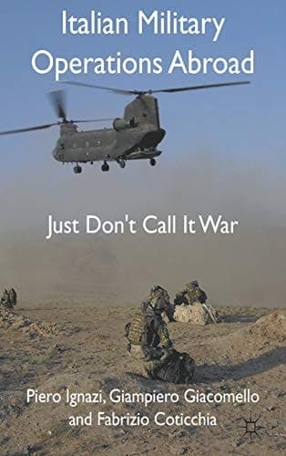 Italian Military Operations Abroad Just Don't Call it War