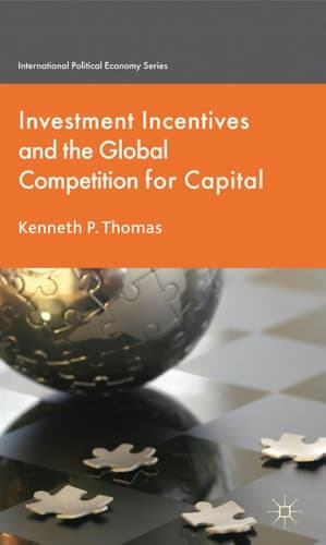 Investment Incentives and the Global Competition for Capital (International Political Economy Series)