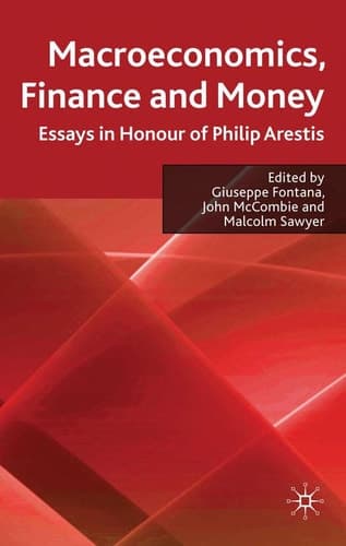 Macroeconomics, Finance and Money Essays in Honour of Philip Arestis
