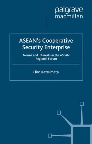 ASEAN’s Cooperative Security Enterprise: Norms and Interests in the ASEAN Regional Forum (Critical Studies of the Asia-Pacific)