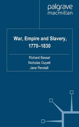 War, Empire and Slavery, 1770-1830 (War, Culture and Society, 1750–1850)