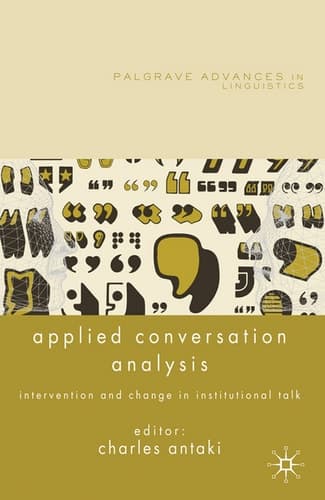 Applied Conversation Analysis Intervention and Change in Institutional Talk