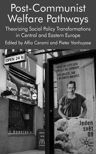 Post-Communist Welfare Pathways Theorizing Social Policy Transformations in Central and Eastern Europe