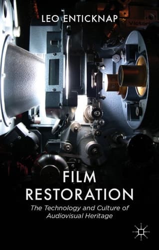 Film Restoration The Culture and Science of Audiovisual Heritage
