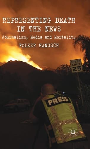 Representing Death in the News Journalism, Media and Mortality