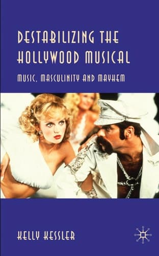 Destabilizing the Hollywood Musical Music, Masculinity and Mayhem