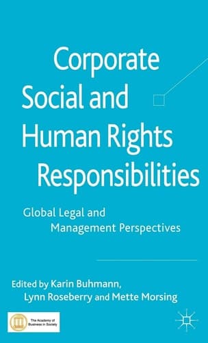 Corporate Social and Human Rights Responsibilities Global, Legal and Management Perspectives