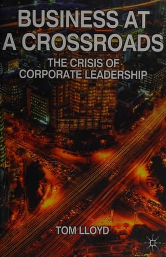 Business at a Crossroads The Crisis of Corporate Leadership
