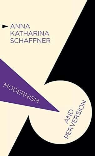 Modernism and Perversion Sexual Deviance in Sexology and Literature, 1850-1930