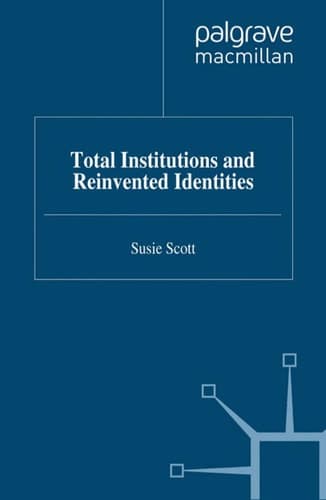 Total Institutions and Reinvented Identities