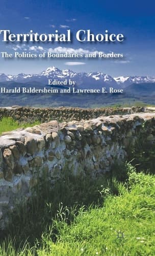 Territorial Choice: The Politics of Boundaries and Borders