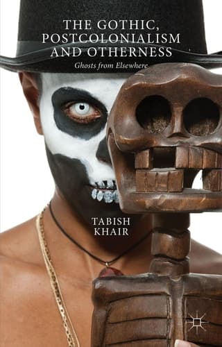 The Gothic, Postcolonialism and Otherness Ghosts from Elsewhere