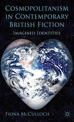 Cosmopolitanism in Contemporary British Fiction Imagined Identities