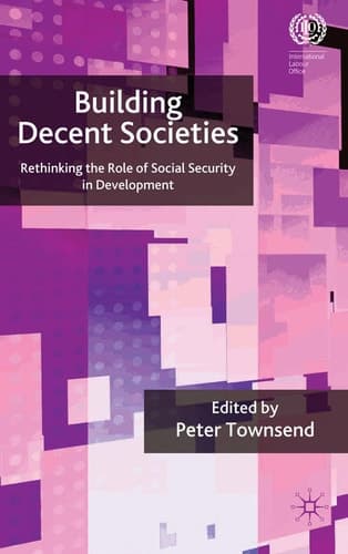 Building Decent Societies Rethinking the Role of Social Security in Development