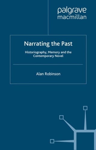 Narrating the Past Historiography, Memory and the Contemporary Novel