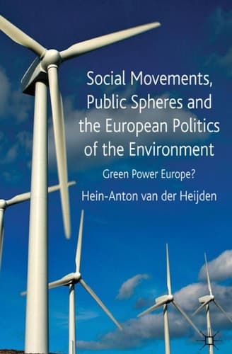 Social Movements, Public Spheres and the European Politics of the Environment Green Power Europe?