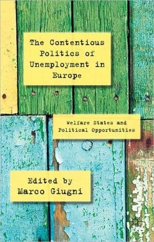 The Contentious Politics of Unemployment in Europe Welfare States and Political Opportunities