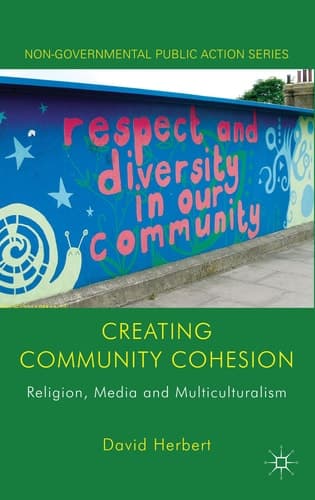 Creating Community Cohesion Religion, Media and Multiculturalism