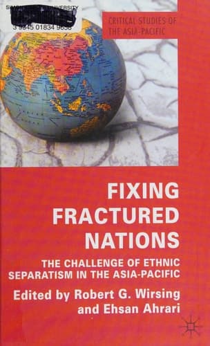 Fixing Fractured Nations: The Challenge of Ethnic Separatism in the Asia-Pacific (Critical Studies of the Asia-Pacific)