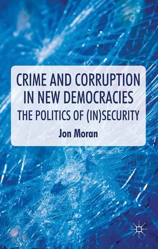 Crime and Corruption in New Democracies The Politics of (In)Security