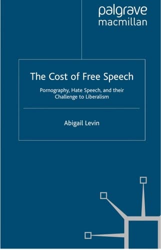 The Cost of Free Speech Pornography, Hate Speech, and their Challenge to Liberalism