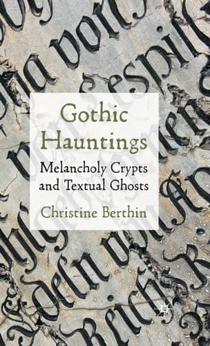 Gothic Hauntings Melancholy Crypts and Textual Ghosts