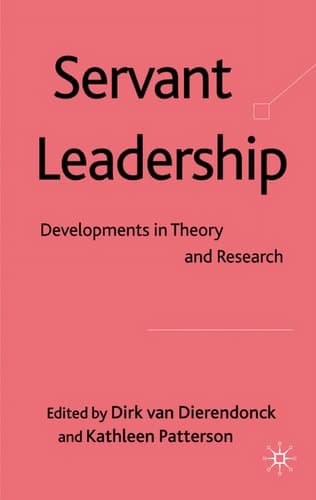 Servant Leadership Developments in Theory and Research